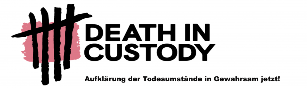 Death in Custody: 159 Tote in Polizeigewahrsam sind 159 Tote zuviel!